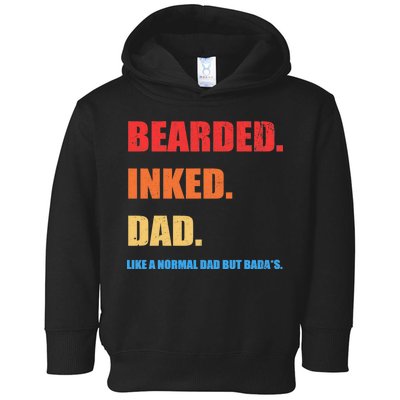 Bada*s Dad Inked Bearded Like A Normal Dad Toddler Hoodie