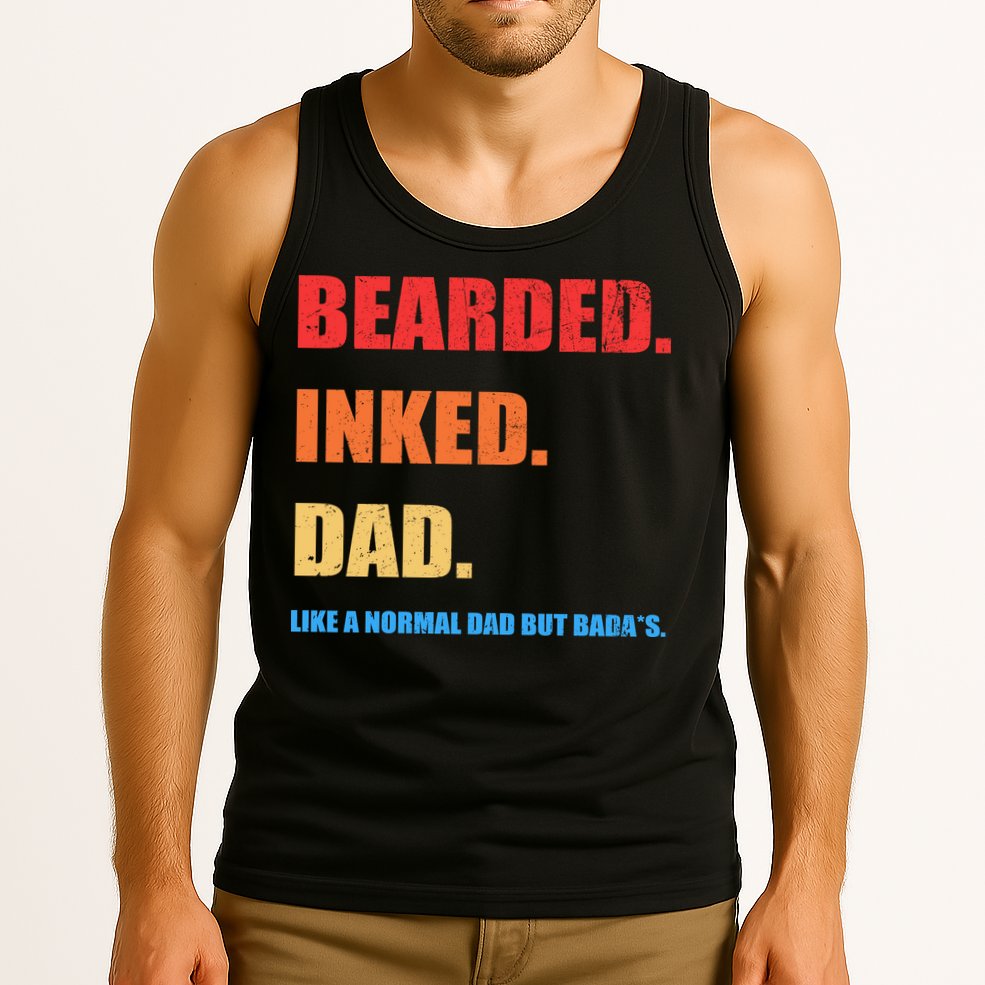 Bada*s Dad Inked Bearded Like A Normal Dad Tank Top