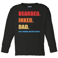 Bada*s Dad Inked Bearded Like A Normal Dad Toddler Long Sleeve Shirt