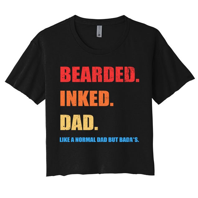 Bada*s Dad Inked Bearded Like A Normal Dad Crop Top
