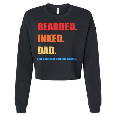 Bada*s Dad Inked Bearded Like A Normal Dad Cropped Pullover Crew