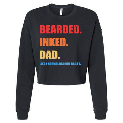 Bada*s Dad Inked Bearded Like A Normal Dad Cropped Pullover Crew