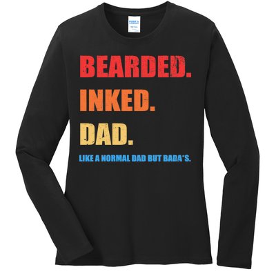 Bada*s Dad Inked Bearded Like A Normal Dad Ladies Long Sleeve Shirt