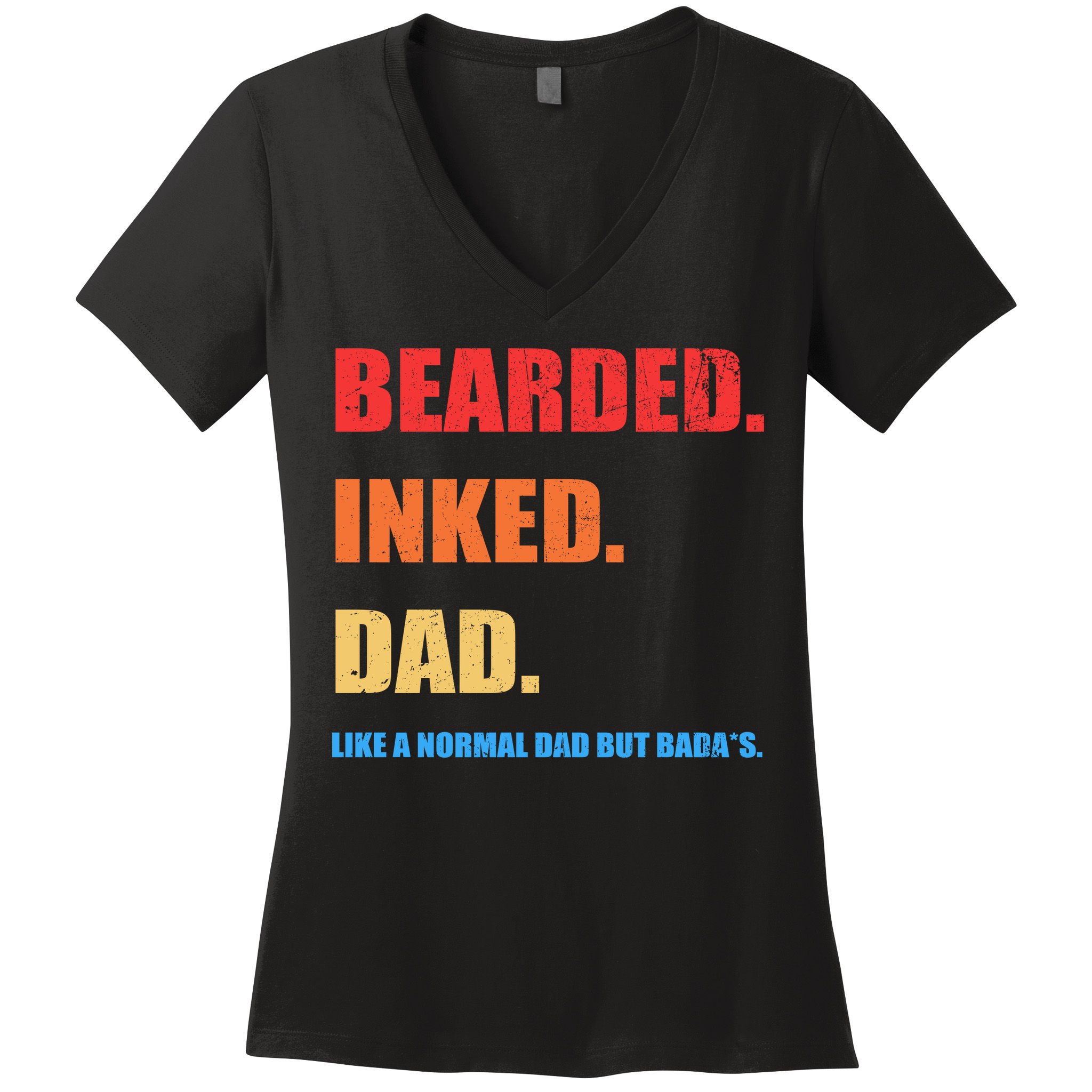 Bada*s Dad Inked Bearded Like A Normal Dad Women's V-Neck T-Shirt
