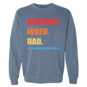 Bada*s Dad Inked Bearded Like A Normal Dad Garment-Dyed Sweatshirt