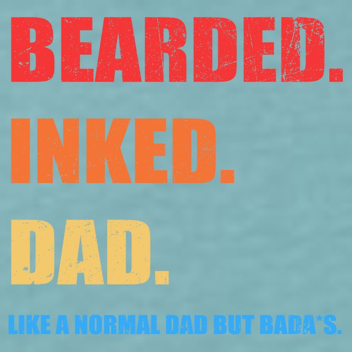 Bada*s Dad Inked Bearded Like A Normal Dad Sueded Cloud Jersey T-Shirt