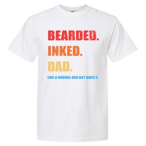 Bada*s Dad Inked Bearded Like A Normal Dad Garment-Dyed Heavyweight T-Shirt