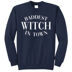 Baddest Witch In Town Funny Halloween Tall Sweatshirt