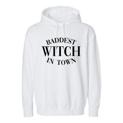 Baddest Witch In Town Funny Halloween Garment-Dyed Fleece Hoodie