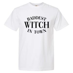 Baddest Witch In Town Funny Halloween Garment-Dyed Heavyweight T-Shirt