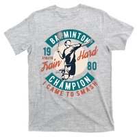 Badminton Champion Train Hard T-Shirt