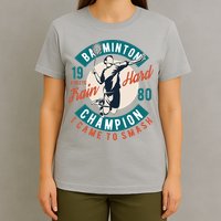 Badminton Champion Train Hard T-Shirt