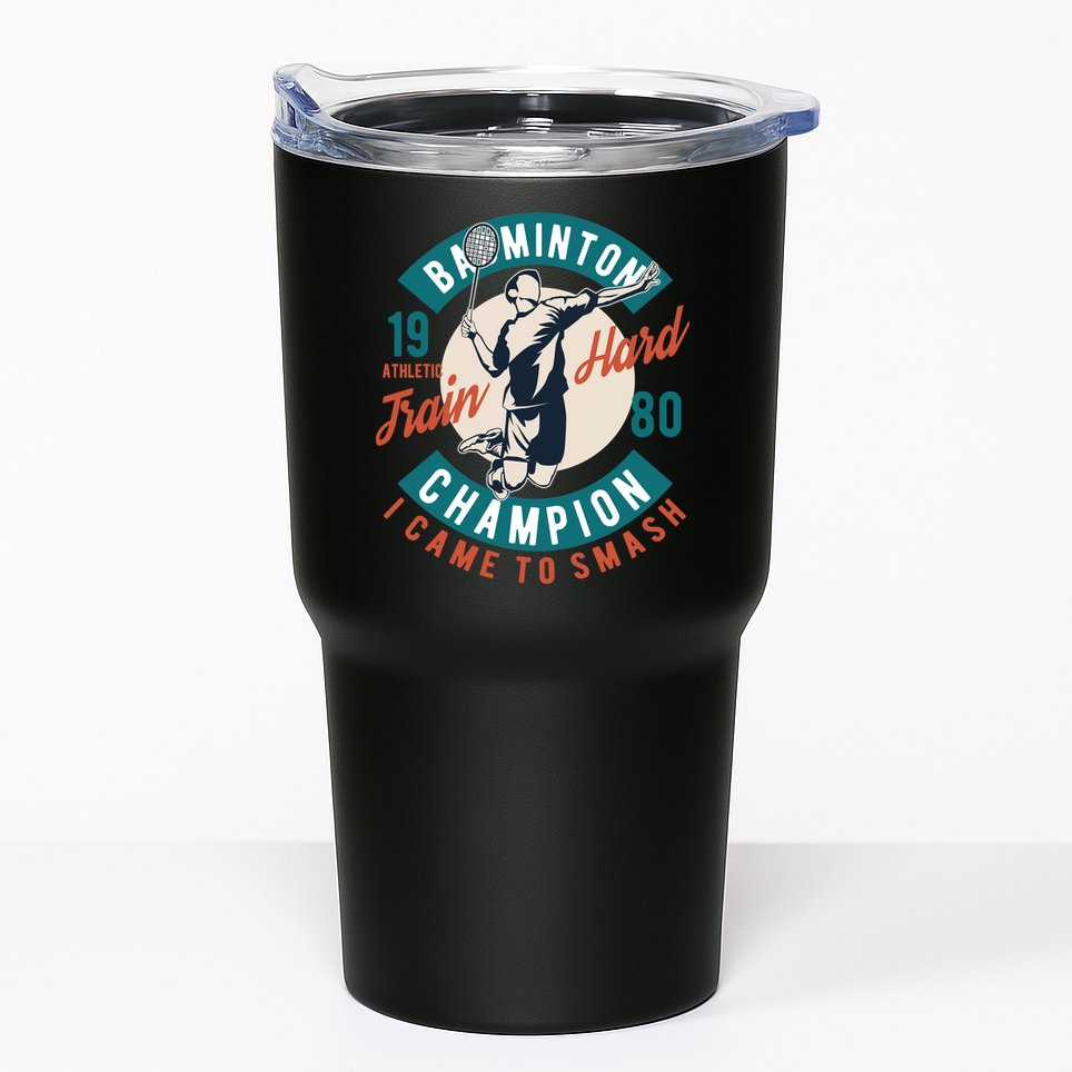 Badminton Champion Train Hard Tumbler