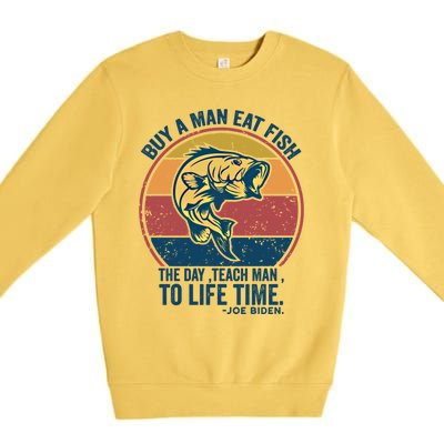 Buy A Eat Fish The Day Teach To Life Time Joe Biden Funny Gift Premium Crewneck Sweatshirt