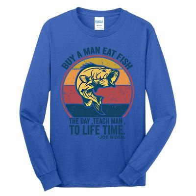 Buy A Eat Fish The Day Teach To Life Time Joe Biden Funny Gift Tall Long Sleeve T-Shirt