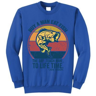 Buy A Eat Fish The Day Teach To Life Time Joe Biden Funny Gift Tall Sweatshirt