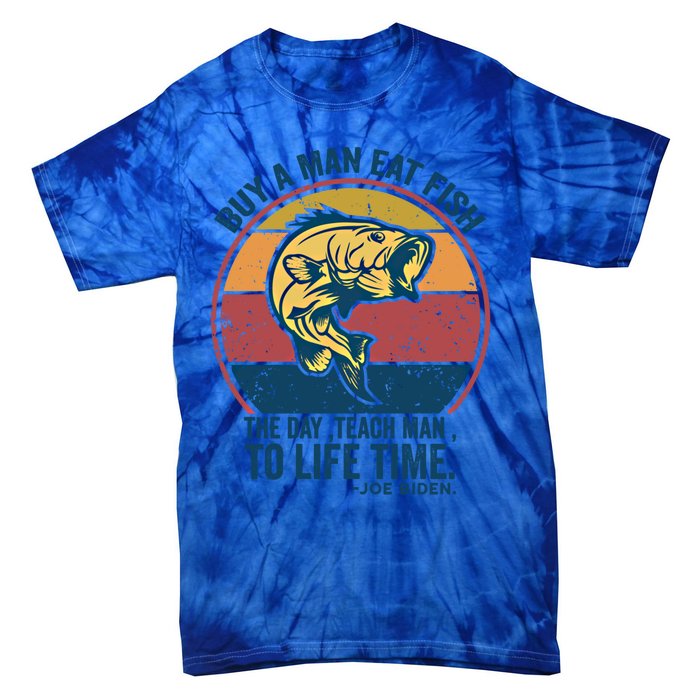 Buy A Eat Fish The Day Teach To Life Time Joe Biden Funny Gift Tie-Dye T-Shirt