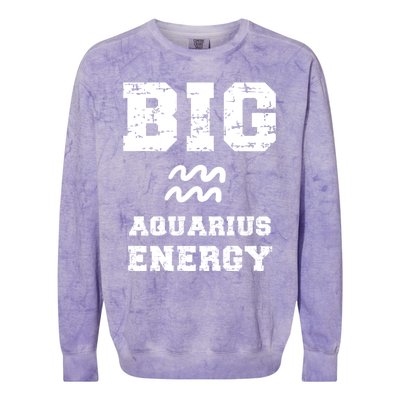 Big Aquarius Energy January February Birthday Zodiac Funny Gift Colorblast Crewneck Sweatshirt