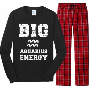 Big Aquarius Energy January February Birthday Zodiac Funny Gift Long Sleeve Pajama Set