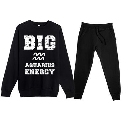 Big Aquarius Energy January February Birthday Zodiac Funny Gift Premium Crewneck Sweatsuit Set