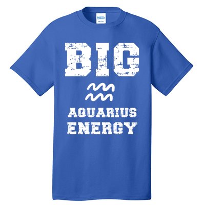 Big Aquarius Energy January February Birthday Zodiac Funny Gift Tall T-Shirt