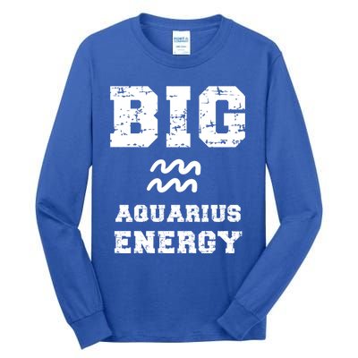 Big Aquarius Energy January February Birthday Zodiac Funny Gift Tall Long Sleeve T-Shirt