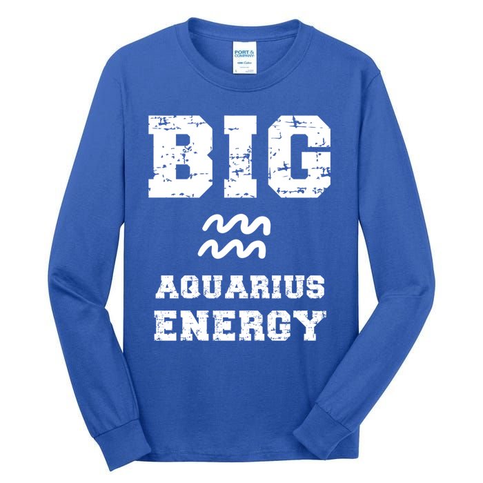 Big Aquarius Energy January February Birthday Zodiac Funny Gift Tall Long Sleeve T-Shirt