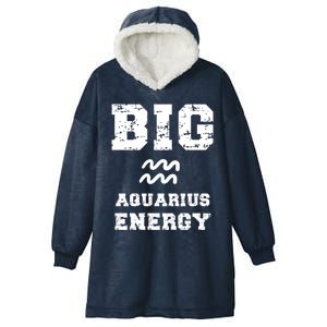 Big Aquarius Energy January February Birthday Zodiac Funny Gift Hooded Wearable Blanket