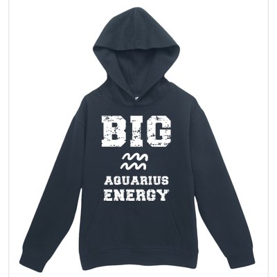 Big Aquarius Energy January February Birthday Zodiac Funny Gift Urban Pullover Hoodie