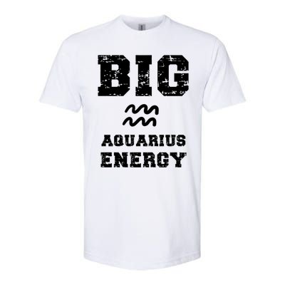 Big Aquarius Energy January February Birthday Zodiac Funny Gift Softstyle CVC T-Shirt