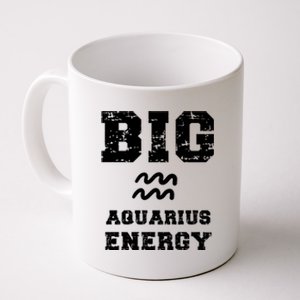 Big Aquarius Energy January February Birthday Zodiac Funny Gift Coffee Mug