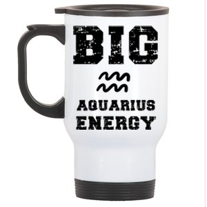 Big Aquarius Energy January February Birthday Zodiac Funny Gift Stainless Steel Travel Mug