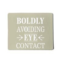 Boldly Avoiding Eye Contact Funny Introvert Mousepad