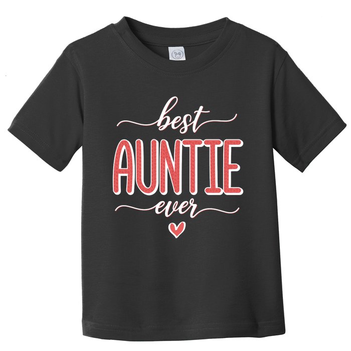 Best Aunt Ever New Auntie Gift Idea Toddler T-Shirt