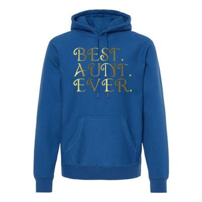 Best Aunt Ever For Favorite Auntie Gift Premium Hoodie