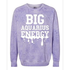 Big Aquarius Energy Zodiac Sign Drip Birthday Colorblast Crewneck Sweatshirt