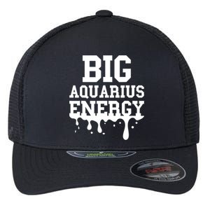 Big Aquarius Energy Zodiac Sign Drip Birthday Flexfit Unipanel Trucker Cap