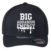 Big Aquarius Energy Zodiac Sign Drip Birthday Flexfit Unipanel Trucker Cap