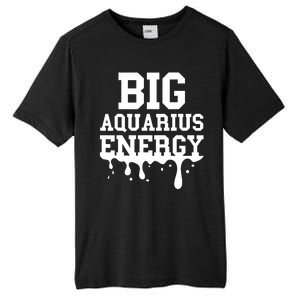 Big Aquarius Energy Zodiac Sign Drip Birthday Tall Fusion ChromaSoft Performance T-Shirt