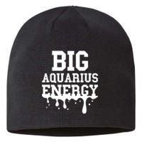 Big Aquarius Energy Zodiac Sign Drip Birthday Sustainable Beanie