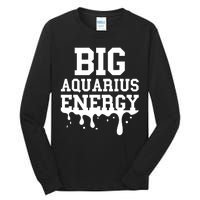 Big Aquarius Energy Zodiac Sign Drip Birthday Tall Long Sleeve T-Shirt