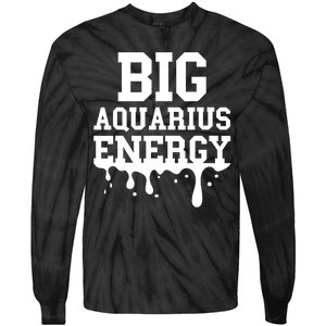 Big Aquarius Energy Zodiac Sign Drip Birthday Tie-Dye Long Sleeve Shirt