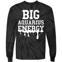 Big Aquarius Energy Zodiac Sign Drip Birthday Tie-Dye Long Sleeve Shirt