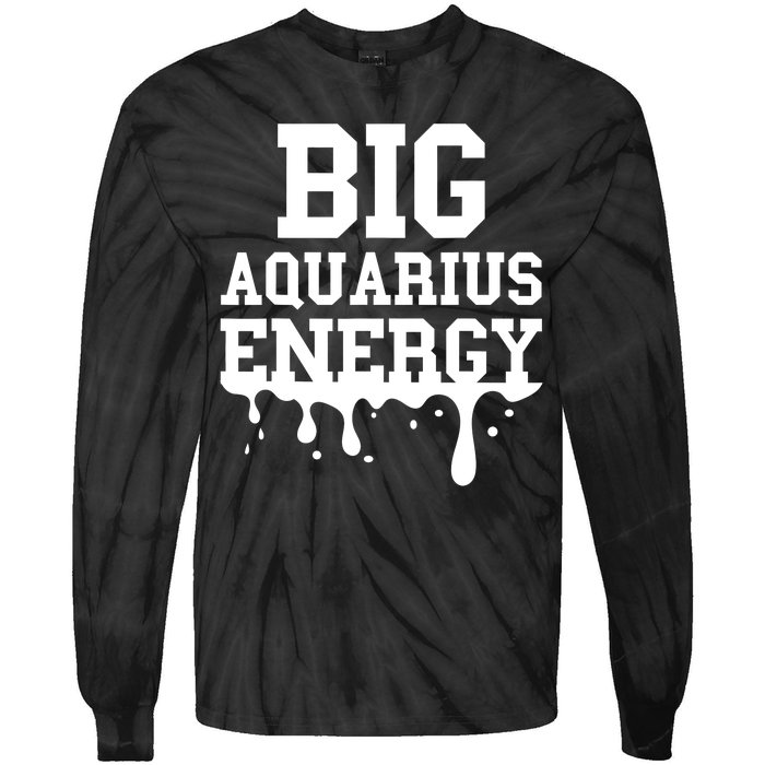 Big Aquarius Energy Zodiac Sign Drip Birthday Tie-Dye Long Sleeve Shirt