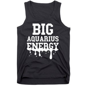 Big Aquarius Energy Zodiac Sign Drip Birthday Tank Top