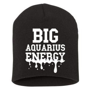 Big Aquarius Energy Zodiac Sign Drip Birthday Short Acrylic Beanie