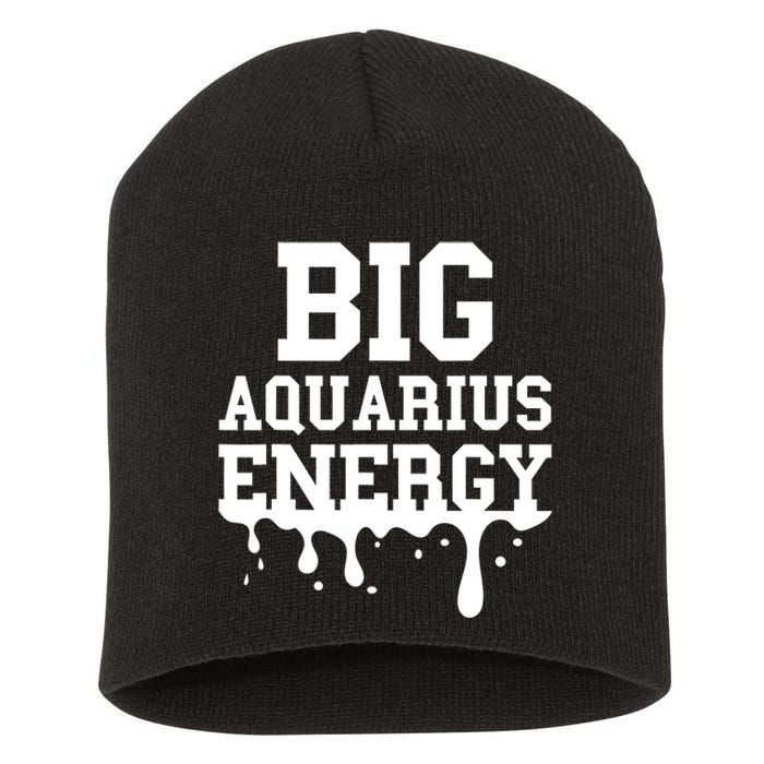 Big Aquarius Energy Zodiac Sign Drip Birthday Short Acrylic Beanie