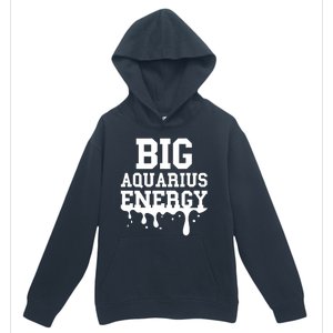 Big Aquarius Energy Zodiac Sign Drip Birthday Urban Pullover Hoodie