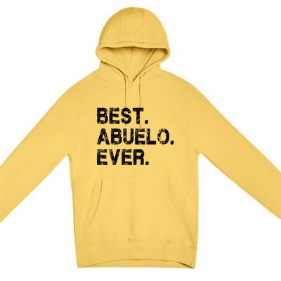 Best Abuelo Ever Funny Fathers Day Birthday Present Abuelo Meaningful Gift Premium Pullover Hoodie