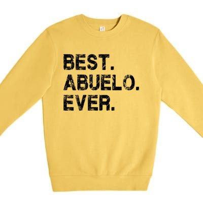 Best Abuelo Ever Funny Fathers Day Birthday Present Abuelo Meaningful Gift Premium Crewneck Sweatshirt